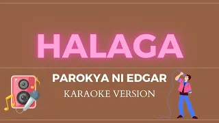 HALAGA   PAROKYA NI EDGAR (KARAOKE VERSION)