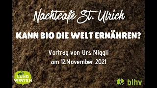 "Kann bio die Welt ernähren?" Vortrag von Urs Niggli beim Nachtcafé St. Ulrich