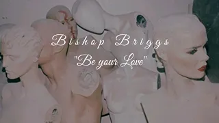 Bishop Briggs - Be your Love (Sub español) (Letra)