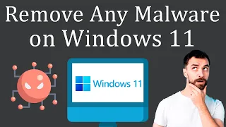 How to Remove Any Malware from Windows 11?