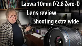 Lens review: Laowa 10mm f/2.8 Zero-D FF. Photography with a rectilinear ultrawide angle lens