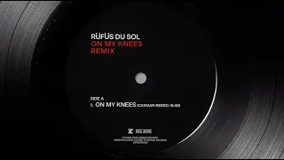 RÜFÜS DU SOL - On My Knees (Cassian Remix) [Official Audio]