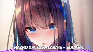 ♫  HAZRD x Alessia Labate - Sucker NIGHTCORE