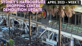 Abandoned Oz - Sydney’s Harbourside Shopping Centre Demolition Update - April 2023 Week 1