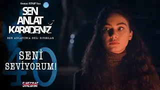 Yangazlar’ın aşk itirafı! - Sen Anlat Karadeniz 40.Bölüm