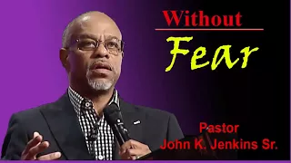 Pastor John K. Jenkins Sr  ✔ Moving Forward Without Fear