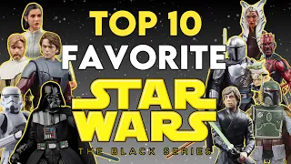 MY TOP 10 FAVORITE STAR WARS THE BLACK SERIES FIGURES!