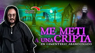 Me metí a una cripta en cementerio abandonado, no debí hacerlo