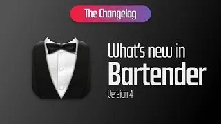 What's new in Bartender 4 for macOS (The Changelog)