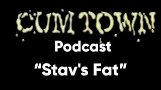 Stav's Fat ft. Kurt Metzger (11-28-2016) - Cum Town Premium (EP 11)