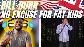 🇬🇧BRIT Reacts To BILL BURR - 5 YEAR OLDS HAVE NO EXCUSE FOR BEING FAT?!