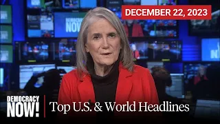 Top U.S. & World Headlines — December 22, 2023