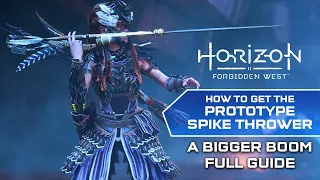 Horizon Forbidden West - A Bigger Boom - Get the Spike Thrower (Full Guide)