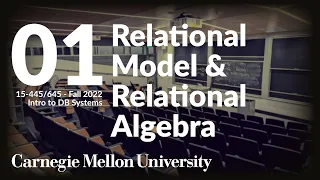 01 - Relational Model & Relational Algebra (CMU Intro to Database Systems / Fall 2022)