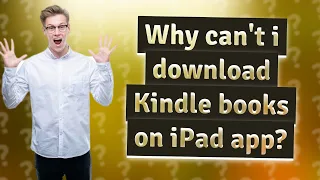 Why can't i download Kindle books on iPad app?