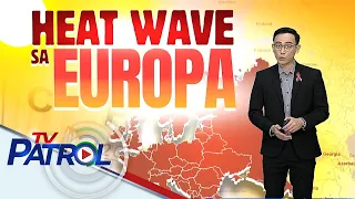 Nararanasan ngayon ang heat wave o napakatinding init ng panahon sa malaking bahagi ng Europa