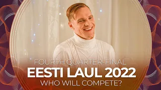 Eesti Laul 2022 (Estonia) | Fourth Quarter-Final | Who will compete?