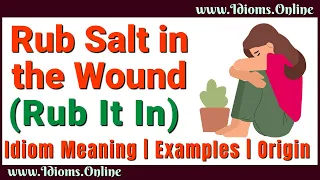 Rub Salt in the Wound | Rub It In Meaning | English Idioms | Examples & Origin