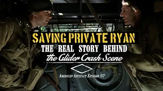 Saving Private Ryan: The REAL Story Behind the Glider Crash Scene | American Artifact Episode 97