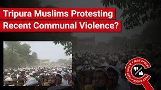 FACT CHECK: Does Video Show Tripura Muslims Protesting Recent Communal Violence?