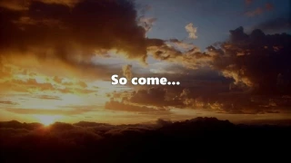 So come - Kevin Prosch (Lyrics)