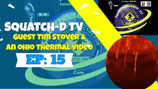 👉Bigfoot Thermal Video? w/Tim Stover - Squatch-D TV Ep. 15