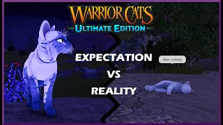 Expectation VS Reality Warrior Cats: Ultimate Edition (ROBLOX)