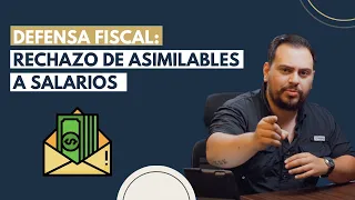 Defensa Fiscal: Rechazo de Asimilables a Salarios