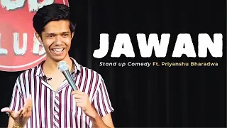 JAWAN - Stand Up Comedy ft. Priyanshu Bharadwa