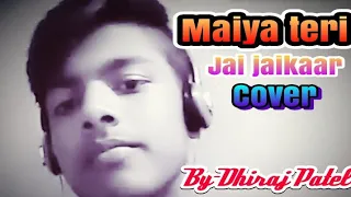 Maiya teri jai jai Kar Arijit Singh cover by Dhiraj Patel for all singing lovers in India