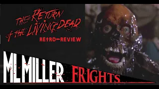 THE RETURN OF THE LIVING DEAD (1985) Retro-review! More Brains! More Trash! More Zombies!