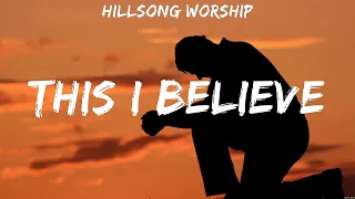 Hillsong Worship - This I Believe (Lyrics) Bethel Music, Elevation Worship