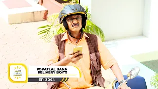 Ep 3044 - Popatlal Bana Delivery Boy?! | Taarak Mehta Ka Ooltah Chashmah | Full Episode