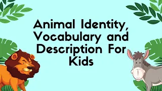 Animal Identity, Activity and Description for Kids - Learning Videos for Kids| Kids Video #kidsvideo