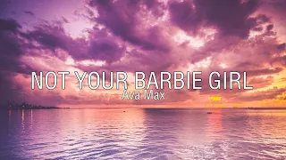 NOT YOUR BARBIE GIRL | AVA MAX | LYRICS