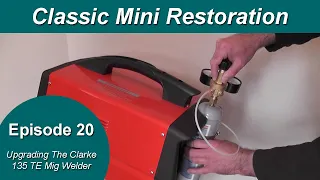 Classic Mini Restoration Episode 20 - Upgrades To My Clarke 135 TE Mig Welder