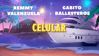 Remmy Valenzuela, Gabito Ballesteros - Celular (Letra Oficial) | SS23