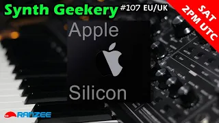 Synth Geekery #107 Apple Silicon