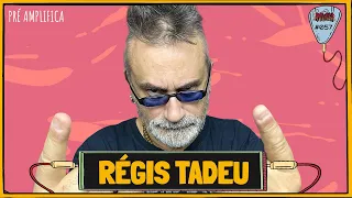 RÉGIS TADEU - PRÉ-AMPLIFICA #057