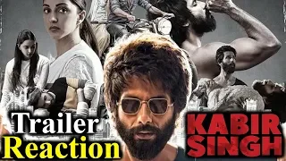Kabir Singh Official Trailer Reaction Shahid kapoor Kiara Advani