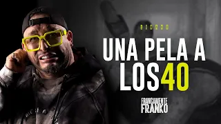 Una Pela a los 40 - Francamente Franko