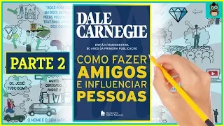 COMO LIDAR COM AS PESSOAS | Parte 2 | COMO FAZER AMIGOS E INFLUENCIAR PESSOAS | Dale Carnegie