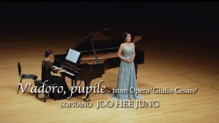 G. F. Händel "V'adoro, pupile"(from Opera Giulio Cesare) Soprano Joo Hee Jung