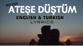 Mert Demir - Ateşe Düştüm (English-Turkish) Lyrics/ Şarkı  Sözleri