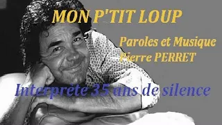 MON P'TIT LOUP - Paroles et musique Pierre PERRET - Interprète 35 ans de silence