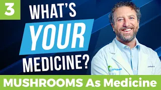What's YOUR Medicine? EPISODE 3: MUSHROOMS...As Medicine?