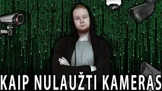 KAIP YRA NULAUŽIAMOS VAIZDO KAMEROS?