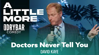 Doctors Will Never Tell You What You Want To Hear. David Kaye