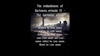 The embodiment of darkness: episode IV - the darkness within