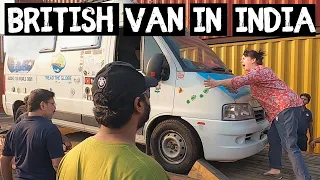 After 4+ Years of Driving our UK Van's Arrived in INDIA 🇮🇳